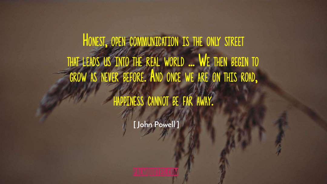 John Powell Quotes: Honest, open communication is the