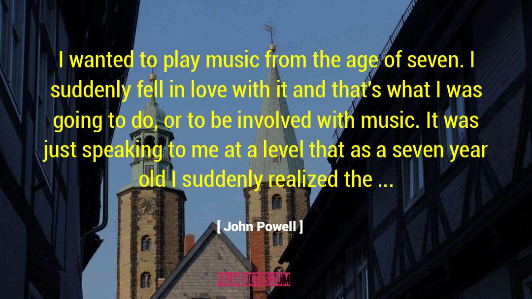 John Powell Quotes: I wanted to play music