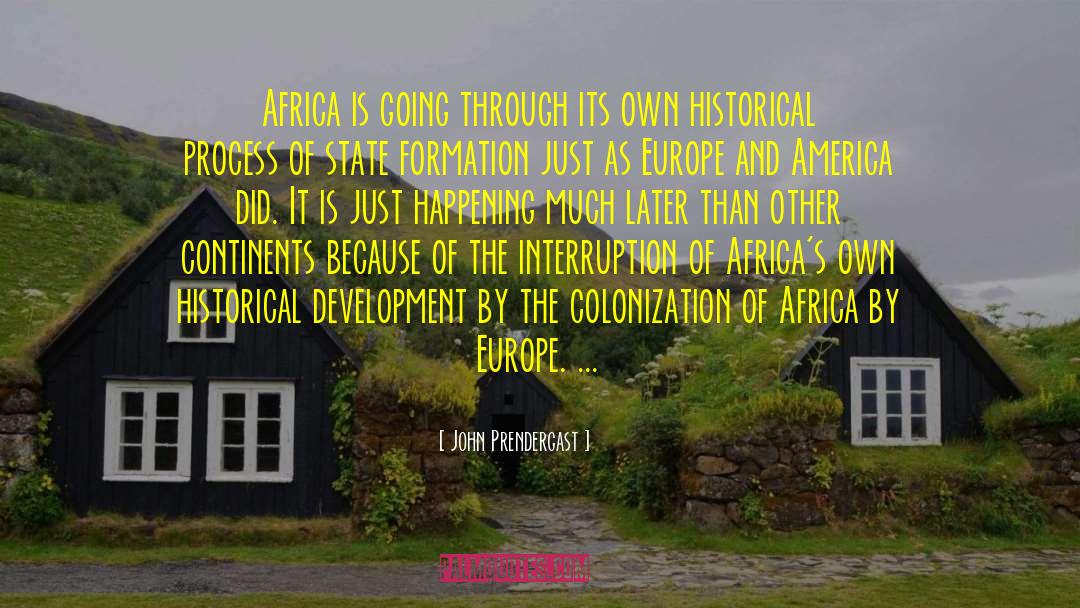 John Prendergast Quotes: Africa is going through its