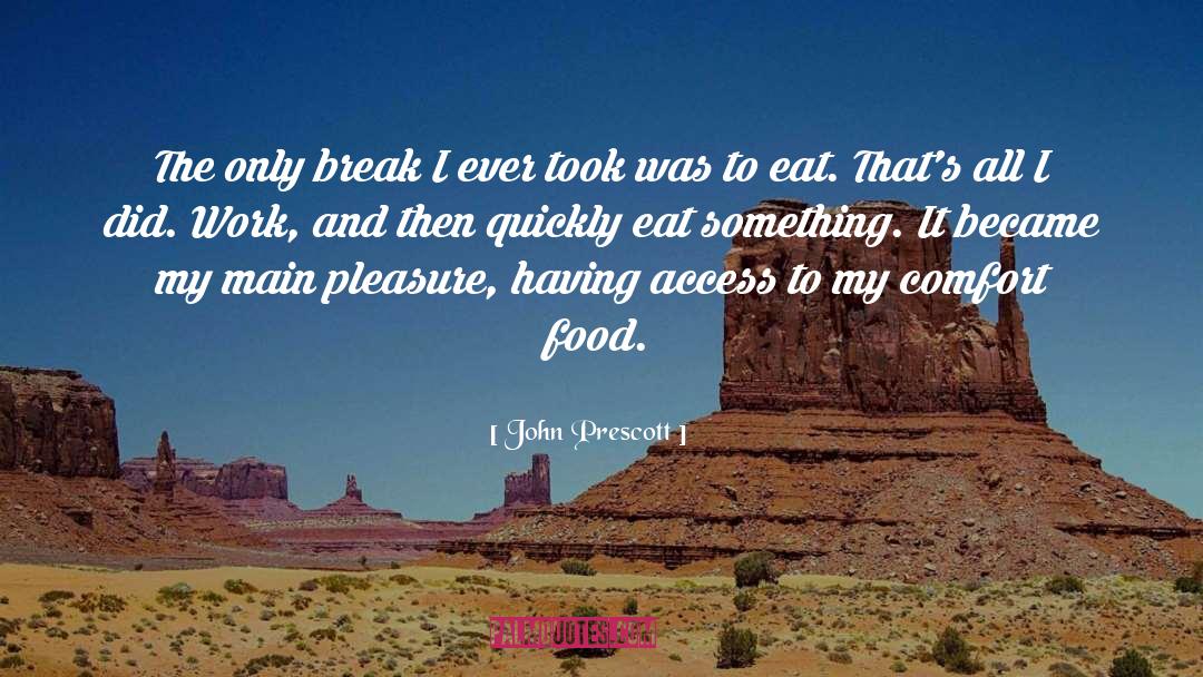 John Prescott Quotes: The only break I ever