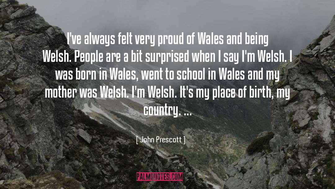 John Prescott Quotes: I've always felt very proud