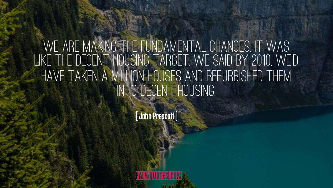 John Prescott Quotes: We are making the fundamental