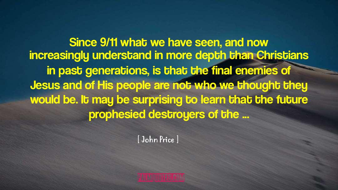 John Price Quotes: Since 9/11 what we have