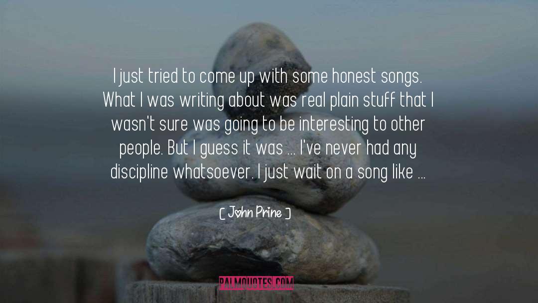 John Prine Quotes: I just tried to come
