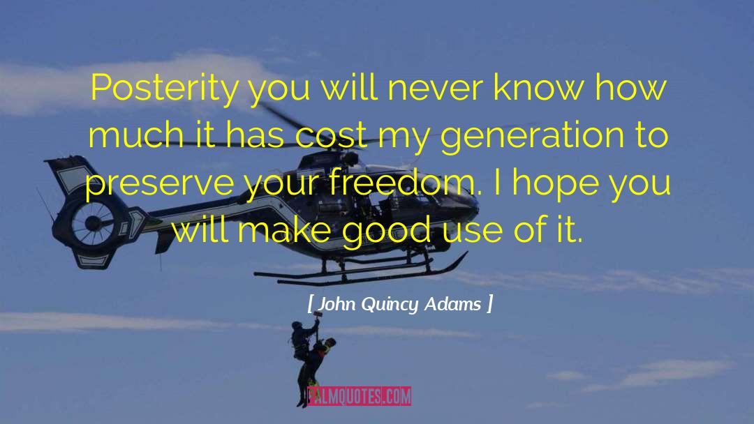 John Quincy Adams Quotes: Posterity <br> you will never