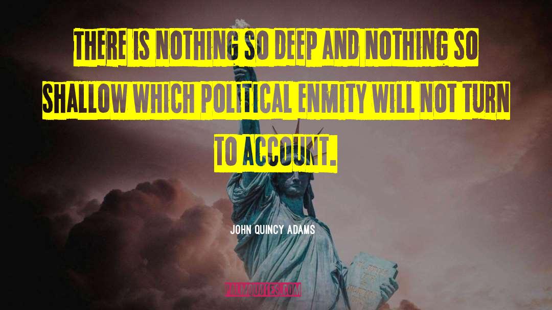 John Quincy Adams Quotes: There is nothing so deep