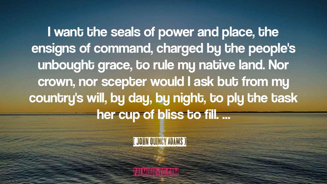 John Quincy Adams Quotes: I want the seals of