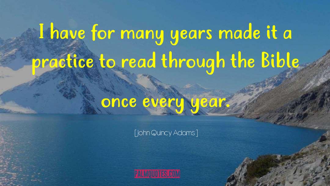 John Quincy Adams Quotes: I have for many years