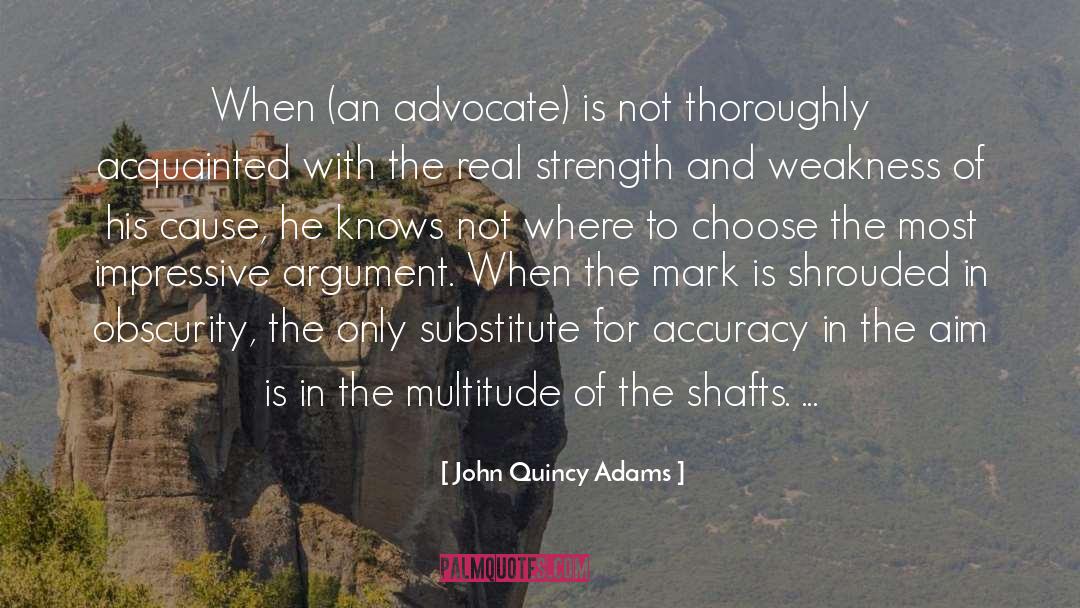 John Quincy Adams Quotes: When (an advocate) is not