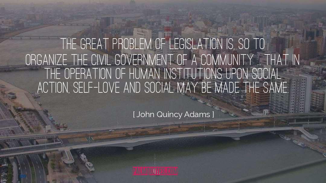 John Quincy Adams Quotes: The great problem of legislation