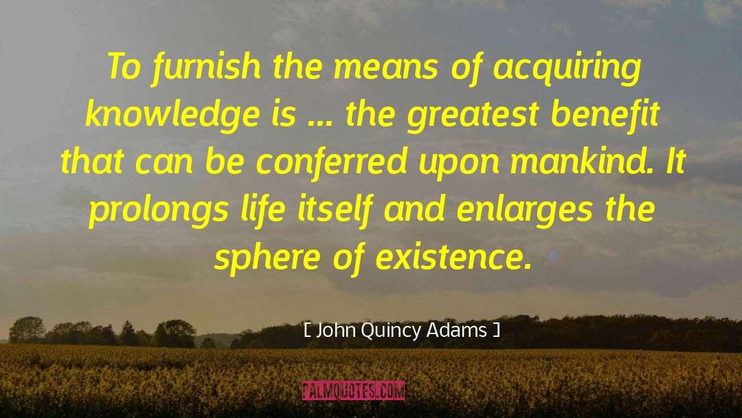 John Quincy Adams Quotes: To furnish the means of