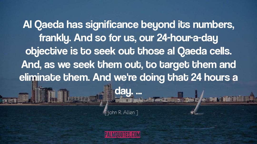 John R. Allen Quotes: Al Qaeda has significance beyond