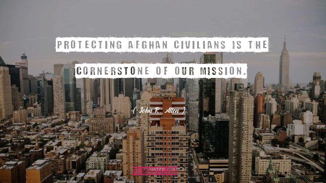 John R. Allen Quotes: Protecting Afghan civilians is the