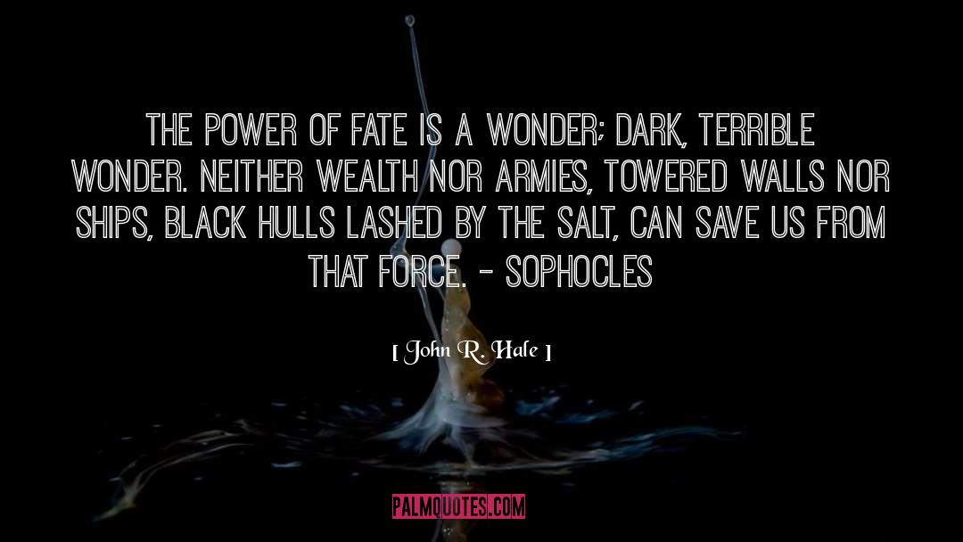 John R. Hale Quotes: The power of fate is