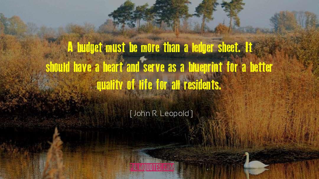 John R. Leopold Quotes: A budget must be more