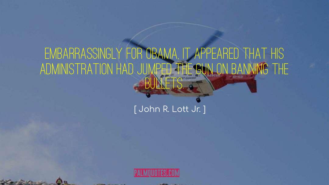 John R. Lott Jr. Quotes: Embarrassingly for Obama, it appeared