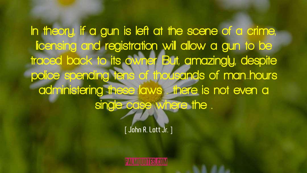 John R. Lott Jr. Quotes: In theory, if a gun