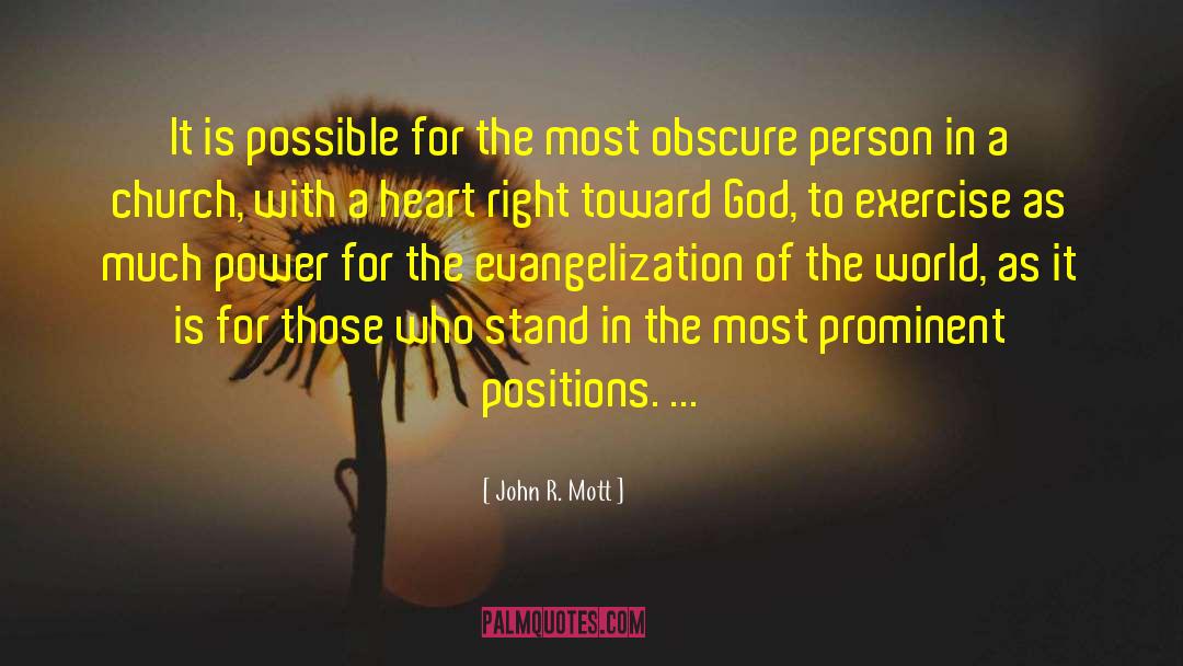John R. Mott Quotes: It is possible for the