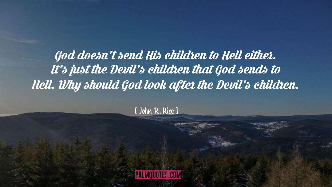 John R. Rice Quotes: God doesn't send His children