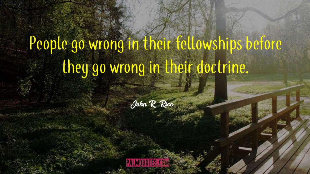 John R. Rice Quotes: People go wrong in their
