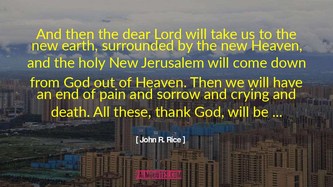 John R. Rice Quotes: And then the dear Lord