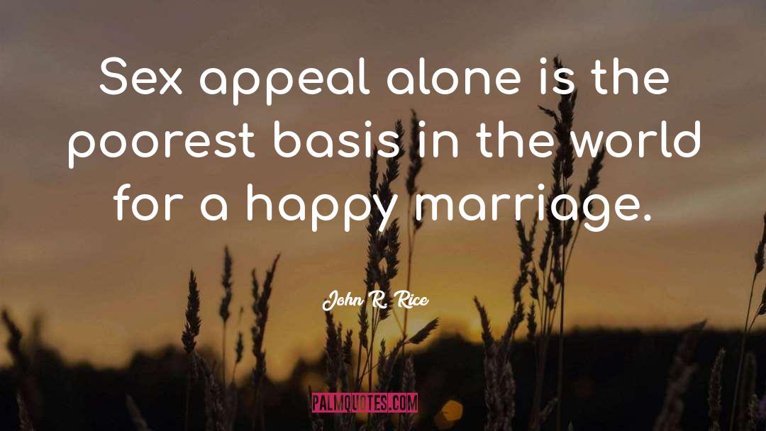 John R. Rice Quotes: Sex appeal alone is the