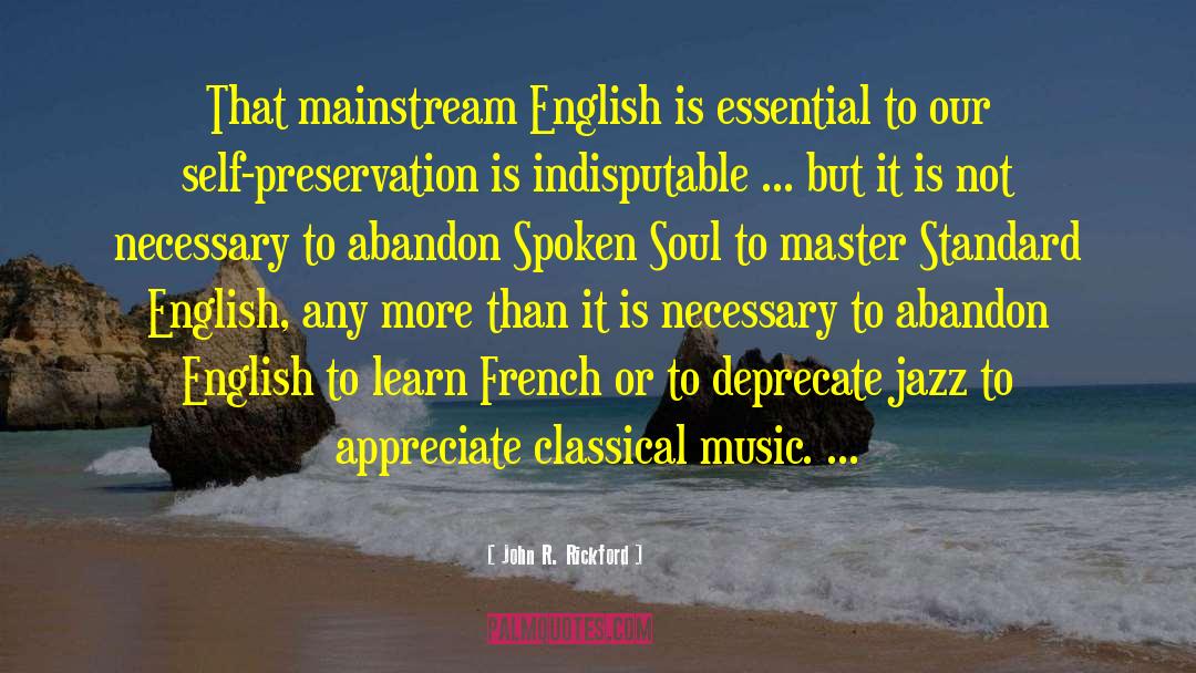 John R. Rickford Quotes: That mainstream English is essential