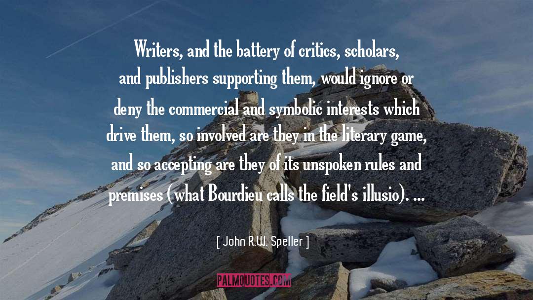 John R.W. Speller Quotes: Writers, and the battery of