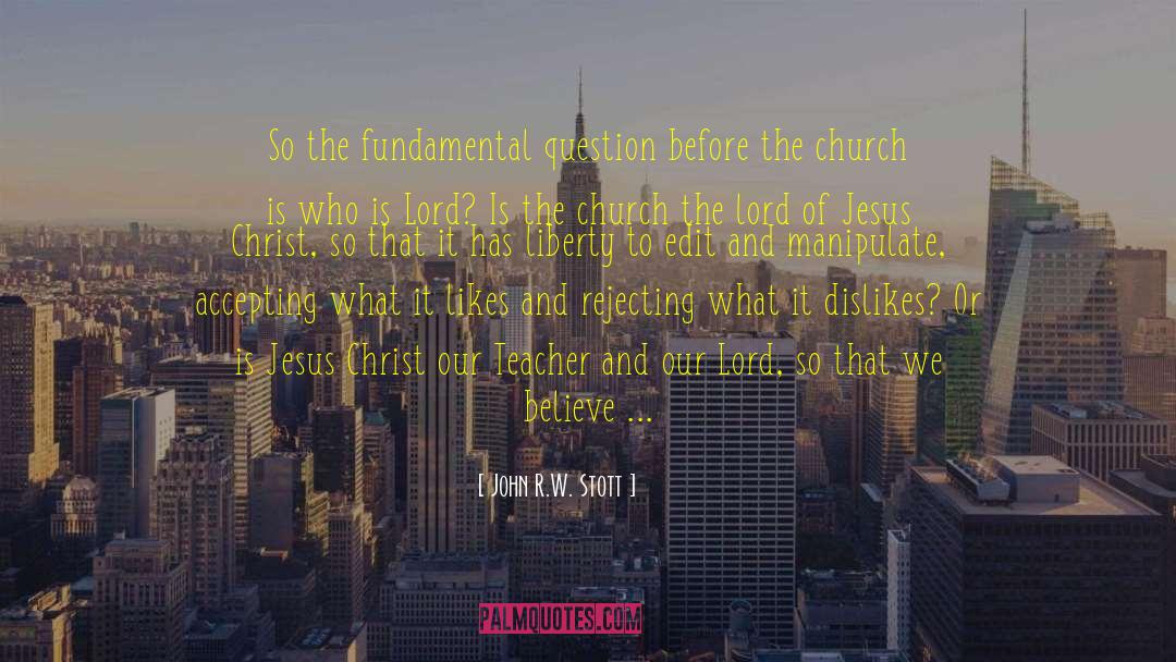 John R.W. Stott Quotes: So the fundamental question before