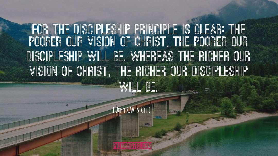 John R.W. Stott Quotes: For the discipleship principle is