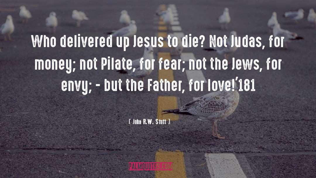 John R.W. Stott Quotes: Who delivered up Jesus to