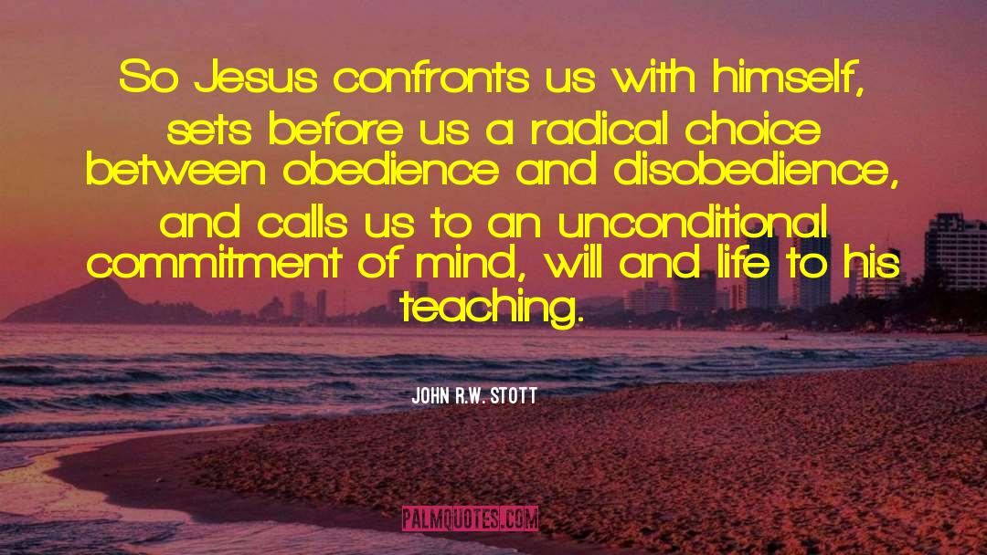John R.W. Stott Quotes: So Jesus confronts us with