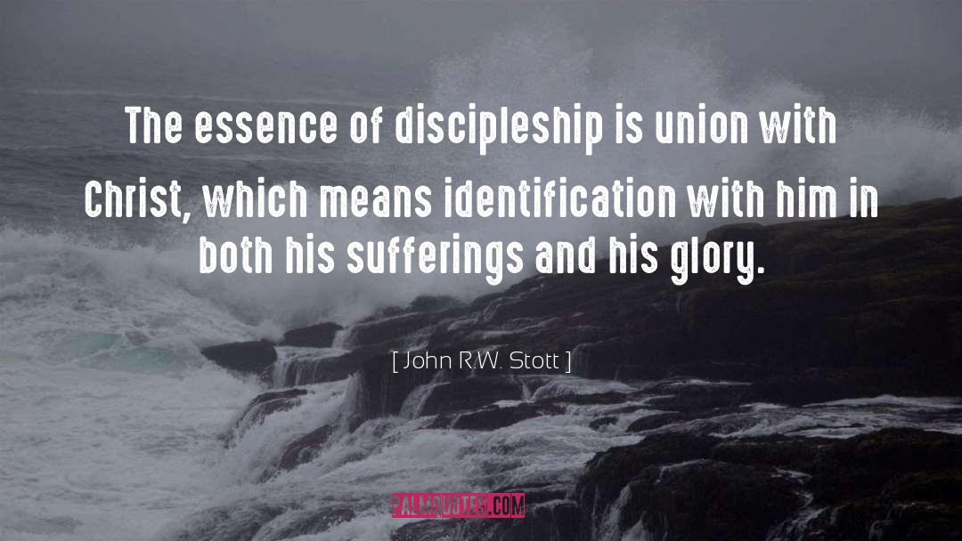John R.W. Stott Quotes: The essence of discipleship is