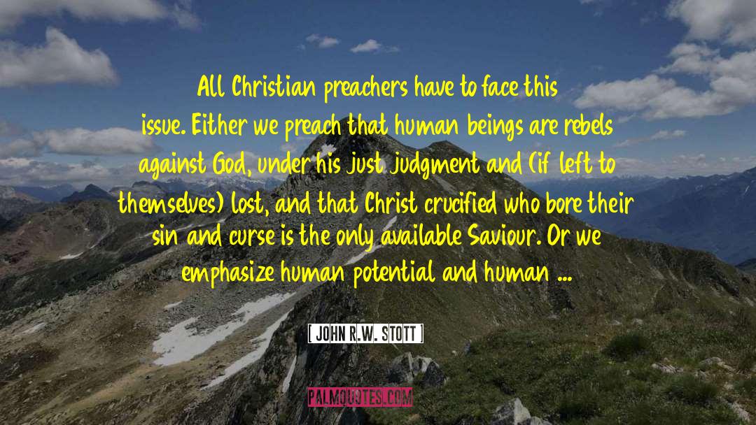 John R.W. Stott Quotes: All Christian preachers have to