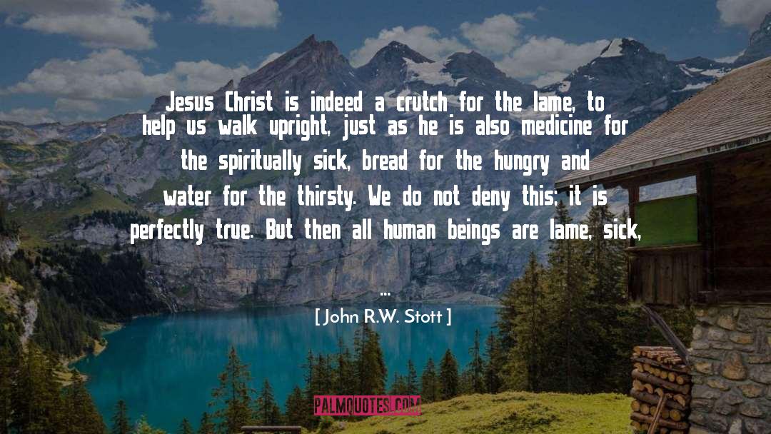 John R.W. Stott Quotes: Jesus Christ is indeed a