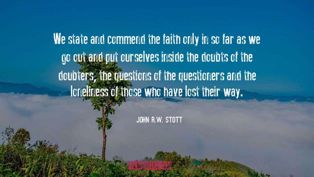 John R.W. Stott Quotes: We state and commend the