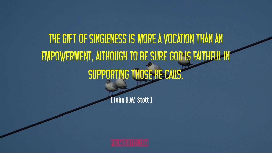 John R.W. Stott Quotes: The gift of singleness is
