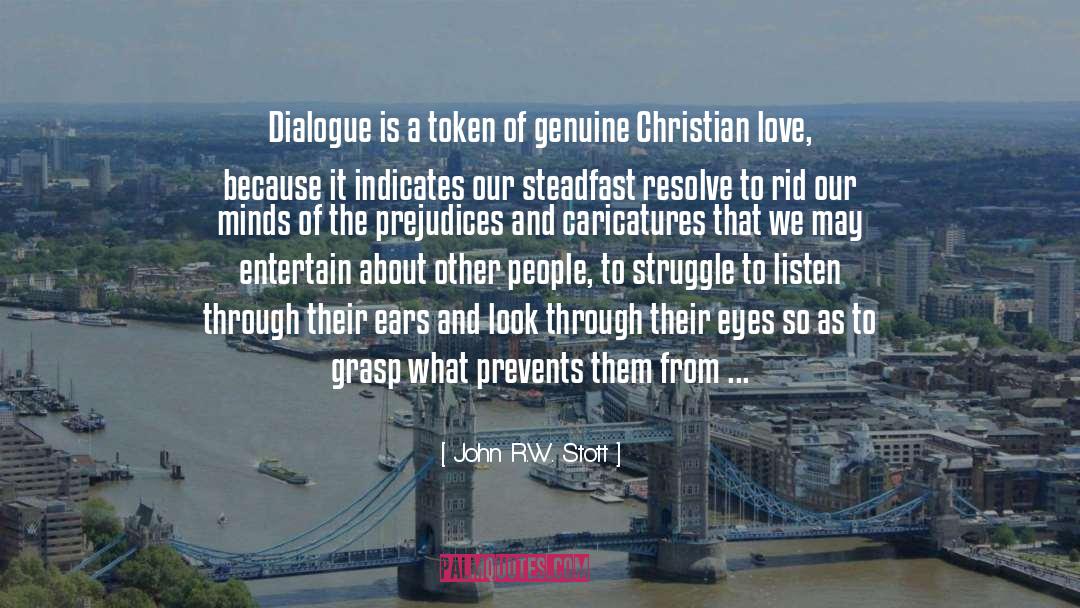 John R.W. Stott Quotes: Dialogue is a token of