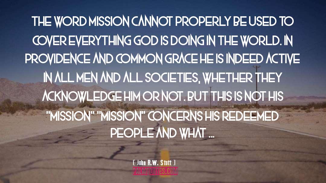 John R.W. Stott Quotes: the word mission cannot properly