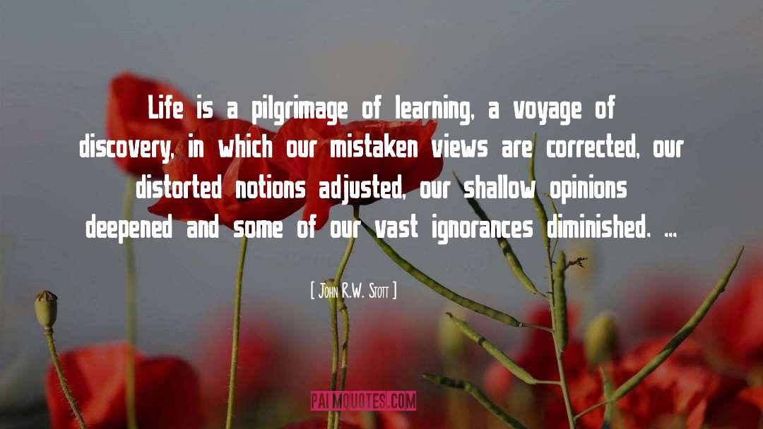 John R.W. Stott Quotes: Life is a pilgrimage of