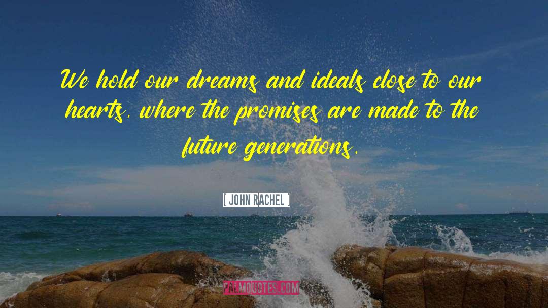 John Rachel Quotes: We hold our dreams and