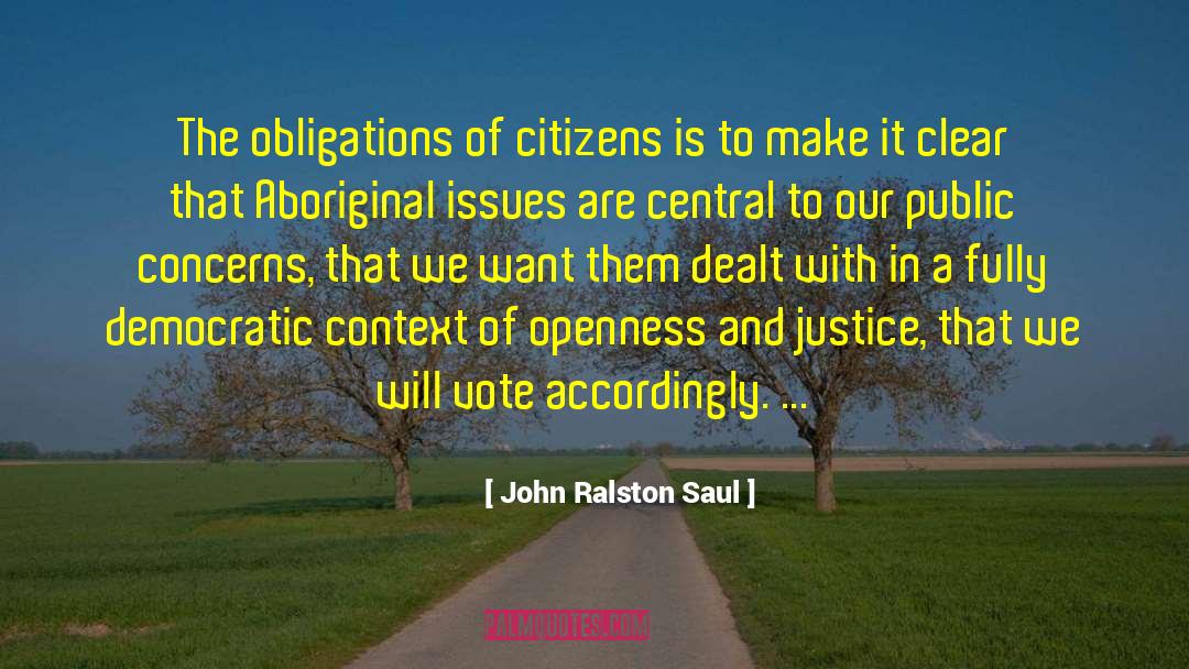 John Ralston Saul Quotes: The obligations of citizens is