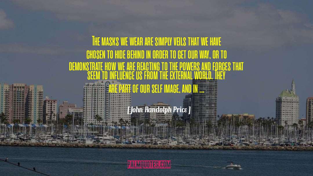 John Randolph Price Quotes: The masks we wear are