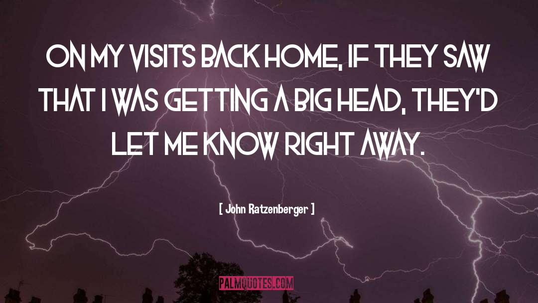 John Ratzenberger Quotes: On my visits back home,