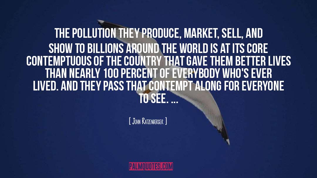 John Ratzenberger Quotes: The pollution they produce, market,