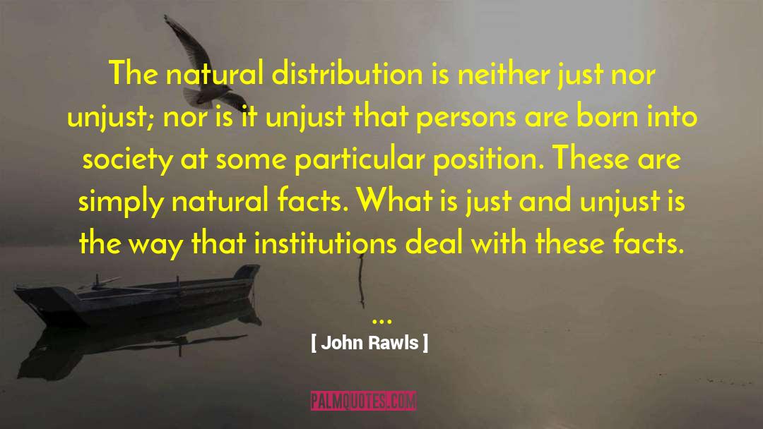 John Rawls Quotes: The natural distribution is neither