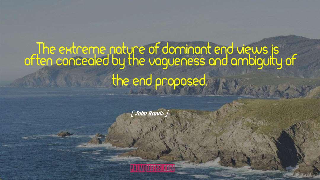 John Rawls Quotes: The extreme nature of dominant-end