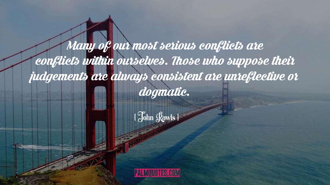 John Rawls Quotes: Many of our most serious