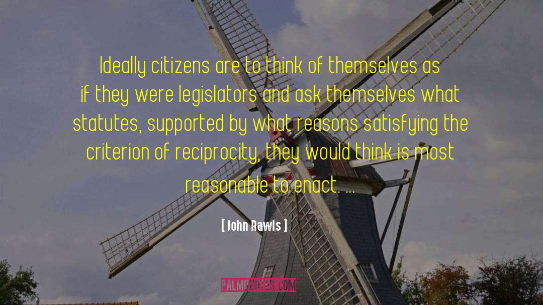 John Rawls Quotes: Ideally citizens are to think