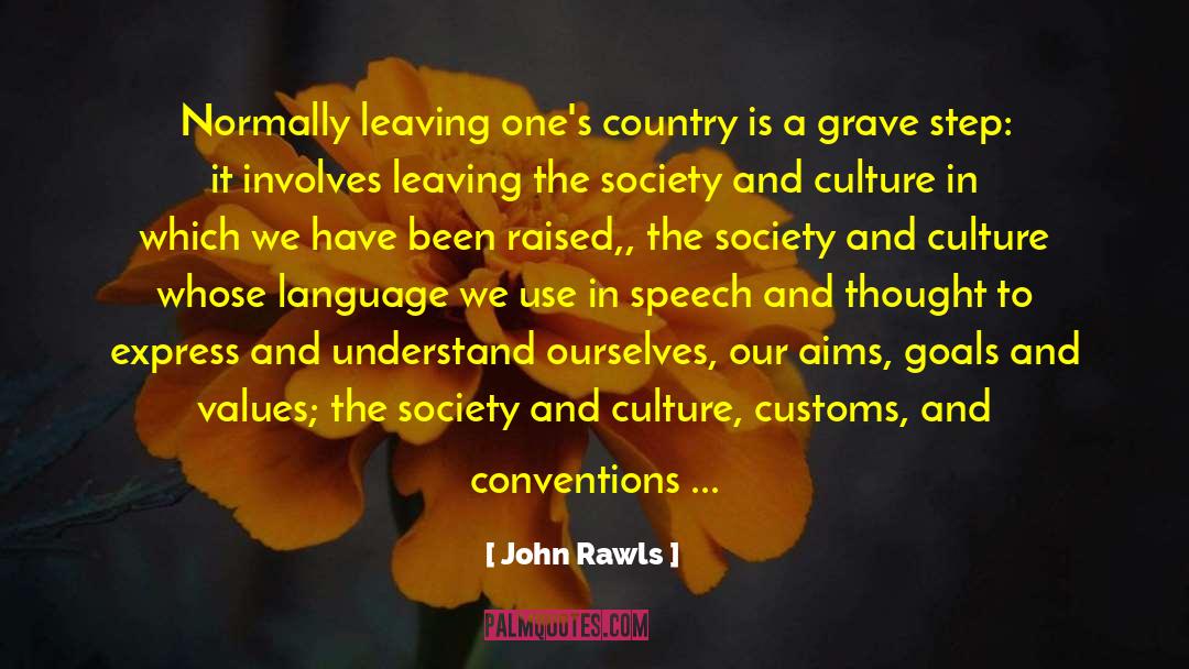 John Rawls Quotes: Normally leaving one's country is